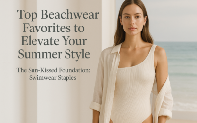 Top Beachwear Favorites to Elevate Your Summer Style