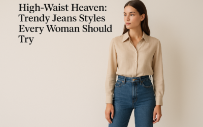 High-Waist Heaven: Trendy Jeans Styles Every Woman Should Try